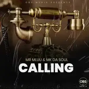 Mr Mluu – Calling ft Mk Da Soul
