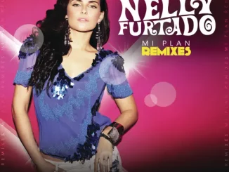 ALBUM: Nelly Furtado – Mi Plan - Remixes Nelly Furtado Mi Plan Remixes