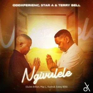 Oddxperienc – Ngivulele ft Star A, Terry Bell, May L, Quikk Billion, Kadre & Eskey 909 Oddxperienc – Ngivulele ft Star A, Terry Bell, May L, Quikk Billion, Kadre & Eskey 909