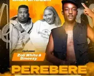 Tribby Wadi Bhozza ft. Zoli White Smoke & SmeezyOn The Beat – Perebere (Mechene) Tribby Wadi Bhozza – Perebere (Mechene) ft. Zoli White Smoke & SmeezyOn The Beat